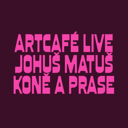 Stories of change: ArtCafé live, Koně a Prase, Johuš Matuš